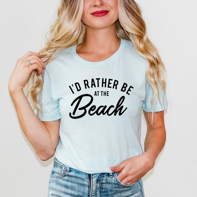 I'd Rather Be At The Beach Short Sleeve Tee